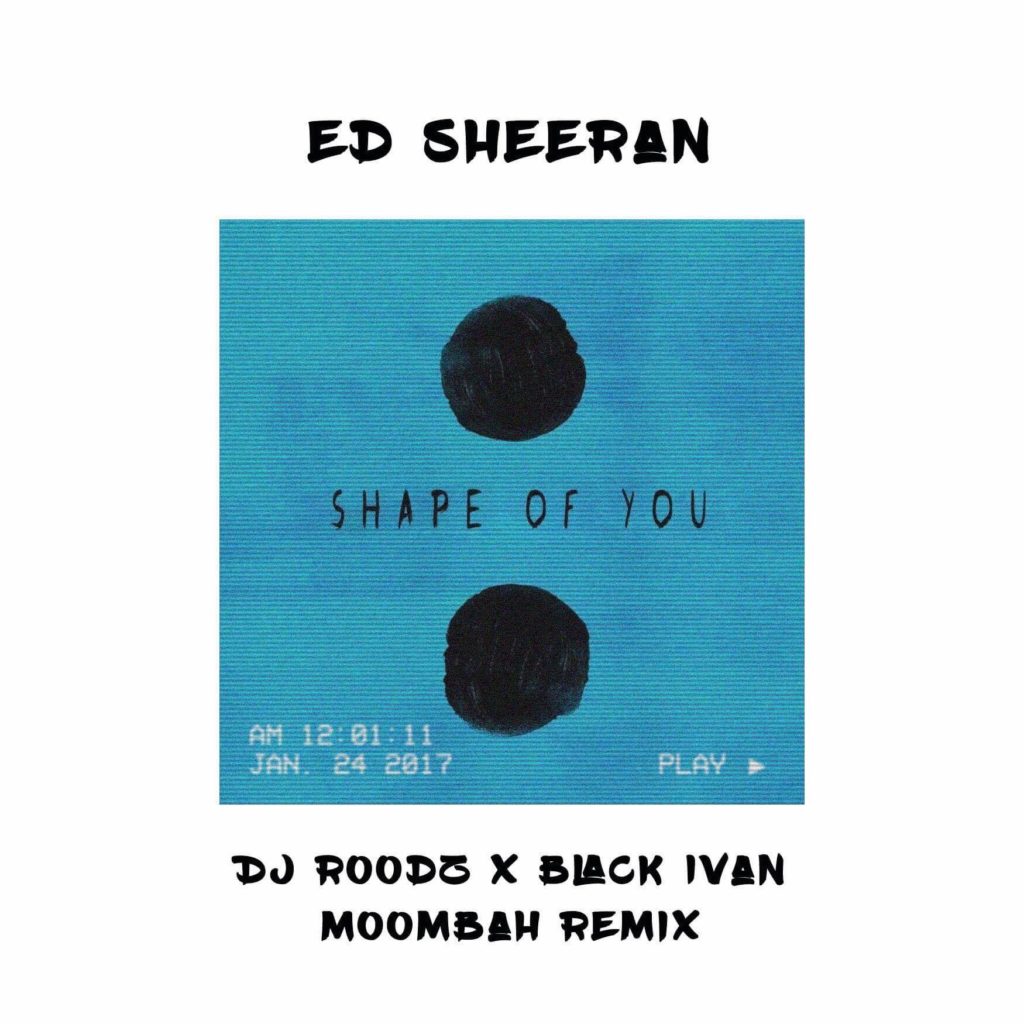 Ed Sheeran - Shape of You [DJ Roodz x Black Ivan Moombah Remix]