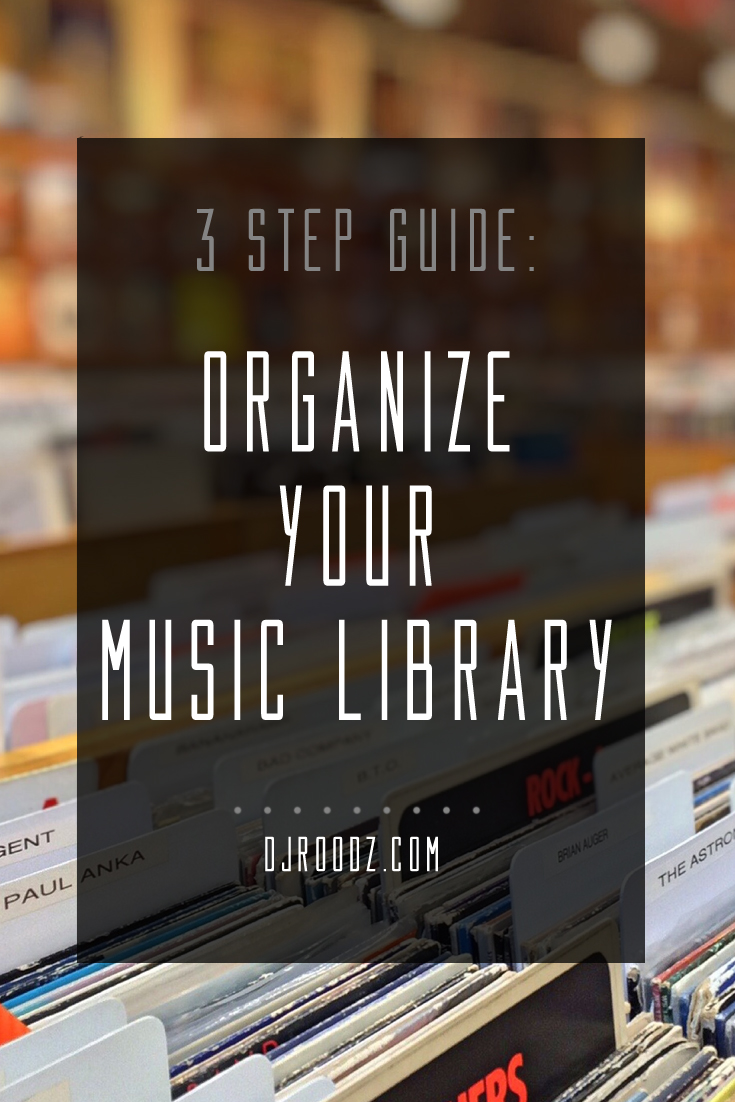 The 3 Step Guide To Organizing Your Music Library - DJ Roodz